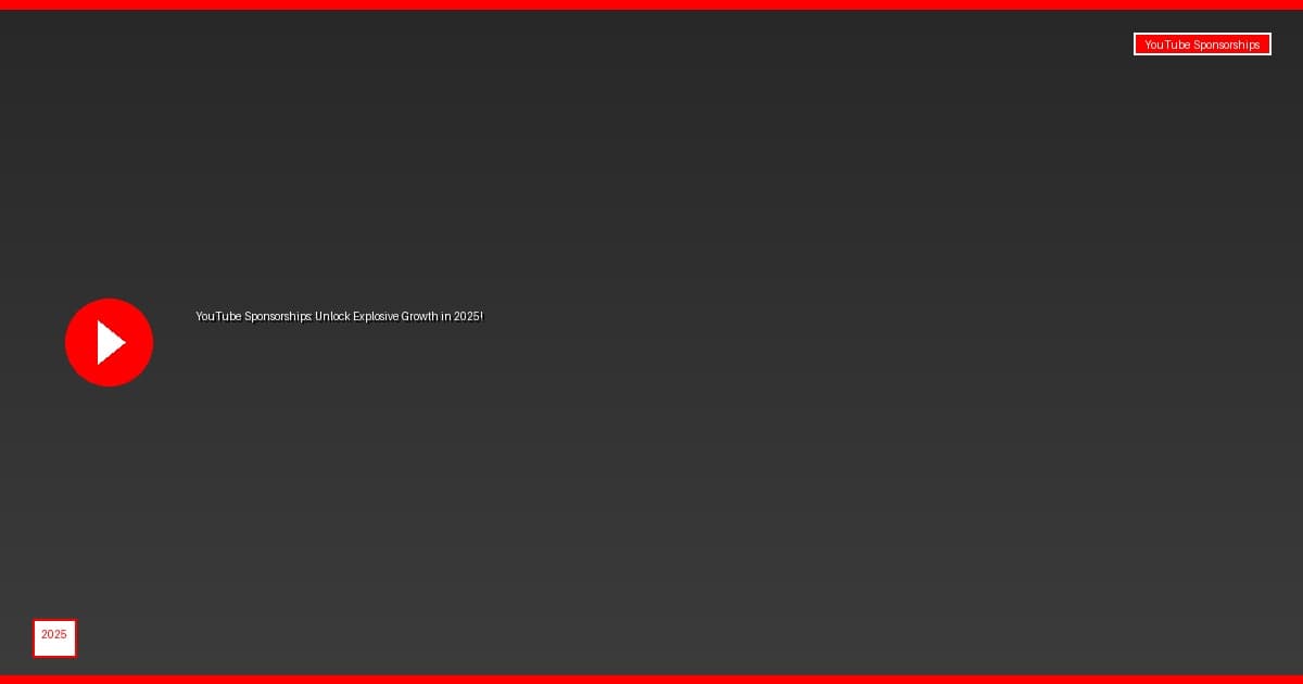 YouTube Sponsorships: Unlock Explosive Growth in 2025!